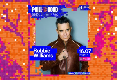 Роби Уилямс е първият хедлайнер на PHILLGOOD 2027!